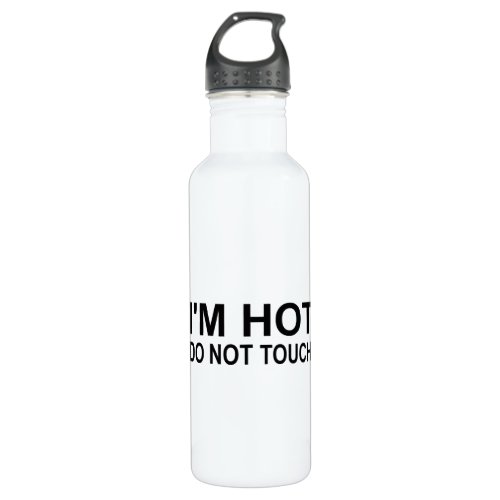 Im hot Do not touch Stainless Steel Water Bottle