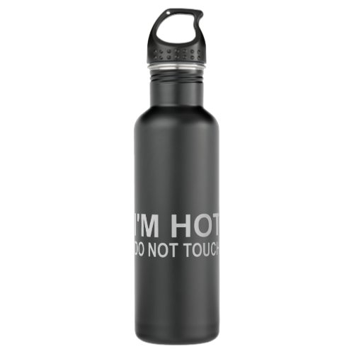 Im hot Do not touch Stainless Steel Water Bottle