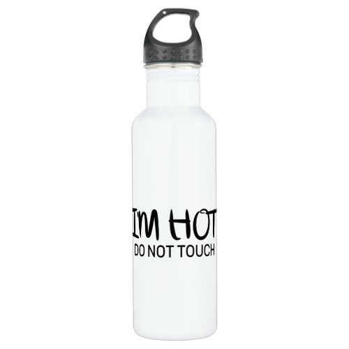 Im hot Do not touch Stainless Steel Water Bottle