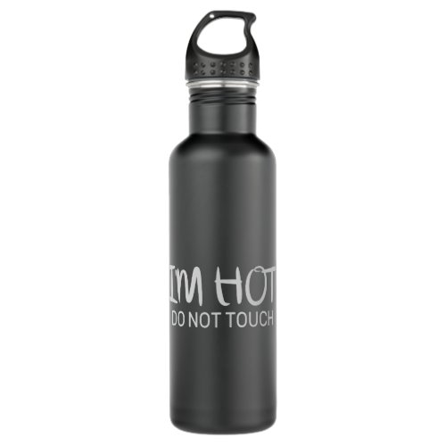 Im hot Do not touch Stainless Steel Water Bottle