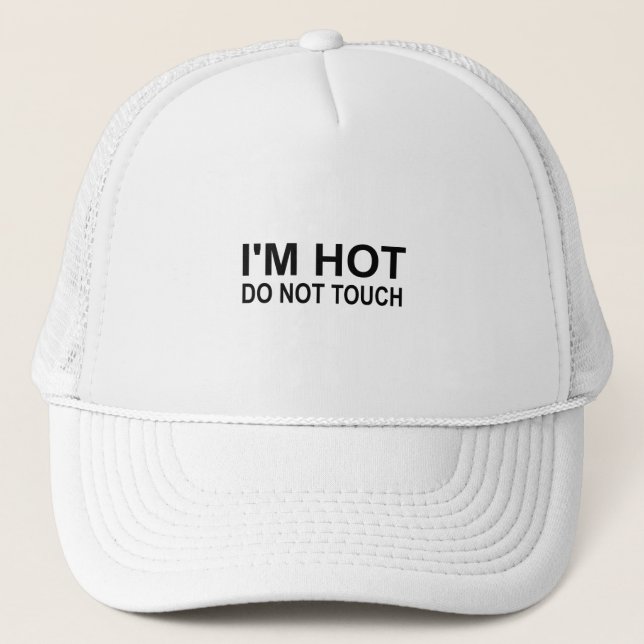 I'm hot Do not touch Trucker Hat (Front)
