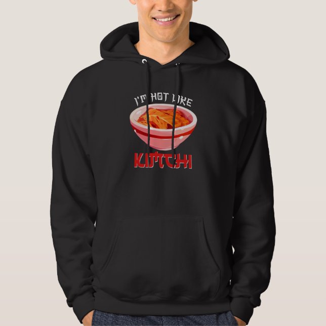 I'm Hot Like Kimchi Korean Kimchi Hoodie (Front)