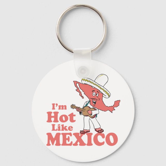 I'm Hot Like Mexico T-shirt Keychain (Front)