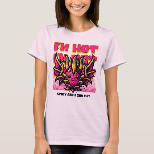 Im Hot Spiky and I Can Fly T_Shirt