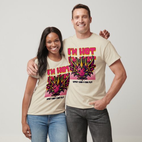 Im Hot Spiky and I Can Fly T_Shirt