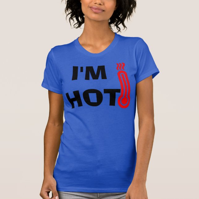 I'm Hot T-Shirt (Front)