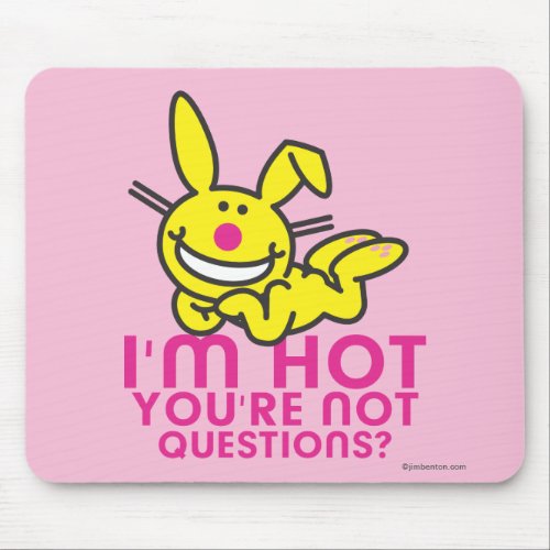 Im Hot Youre Not Mouse Pad