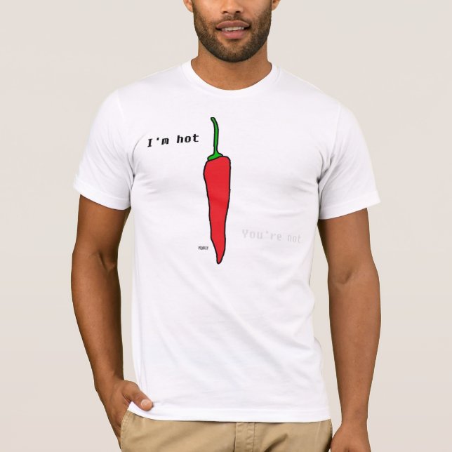 I'm hot you're not T-Shirt (Front)