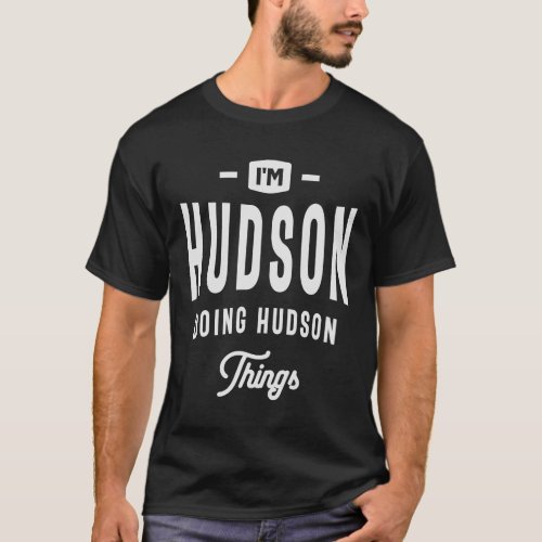Im Hudson Doing Hudson Things Custom Name Hudson T_Shirt