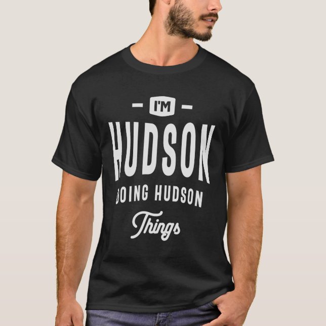 I'm Hudson Doing Hudson Things Custom Name Hudson T-Shirt (Front)