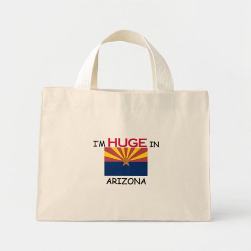 Im HUGE In ARIZONA Mini Tote Bag