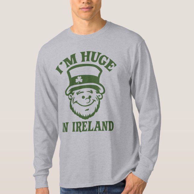 I'm Huge in Ireland Shirt (Front)
