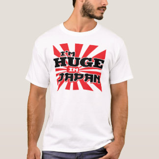 I'm Huge In Japan T-Shirt