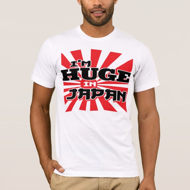I'm Huge in Japan T-Shirt (Front)