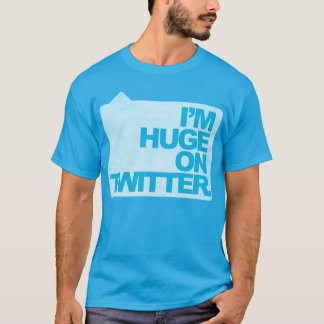 I'm Huge on Twitter T-Shirt