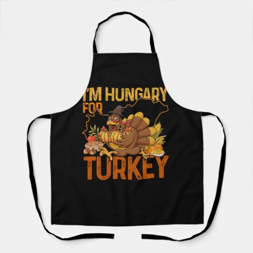 Im Hungary For Turkey Funny Hungry Thanksgiving H Apron