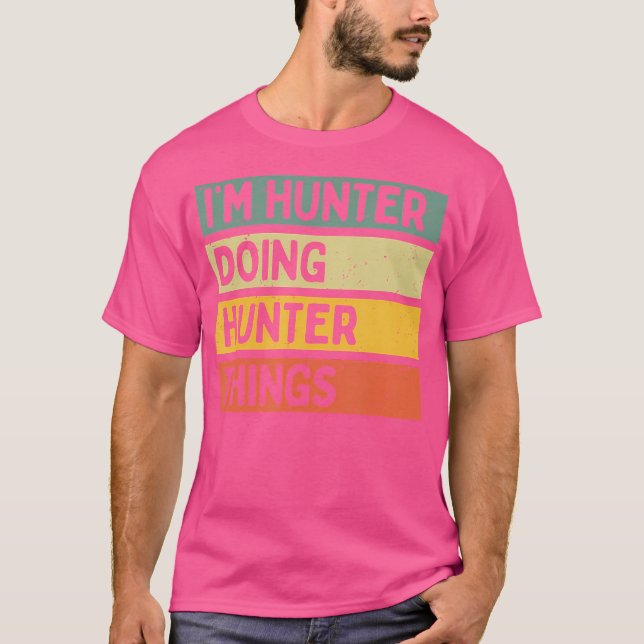 I'M Hunter Doing Hunter Things Funny Personalized  T-Shirt (Front)