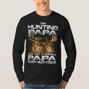 I'm Hunting Papa -Funny Deer Hunting Papa T-Shirt