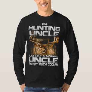 I'm Hunting uncle -Funny Deer Hunting Uncle T-Shir T-Shirt