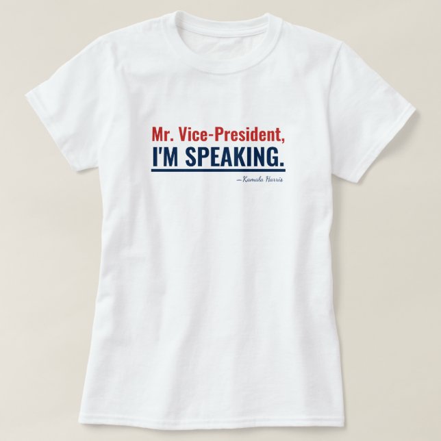 I'm I Am Speaking Kamala Harris Vice-President T-Shirt (Design Front)