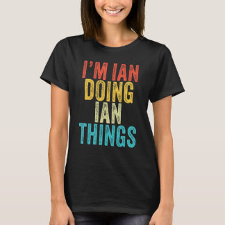 I'm Ian Doing Ian Things Funny Ian Birthday Vintag T-Shirt