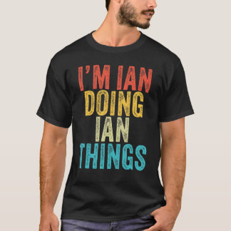 I'm Ian Doing Ian Things Funny Ian Birthday Vintag T-Shirt