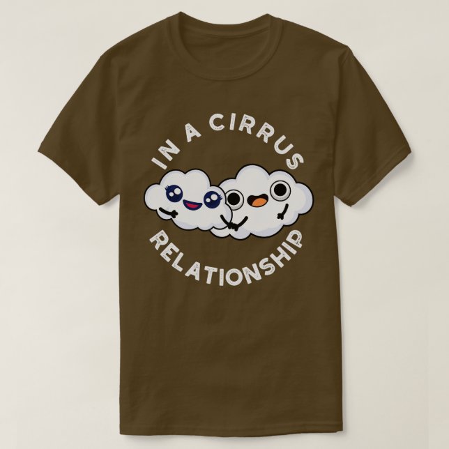 Im In A Cirrus Relationship Cute Cloud Pun 1 T-Shirt (Design Front)