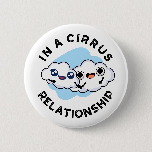 I'm In A Cirrus Relationship Funny Cloud Pun  Button (Front)