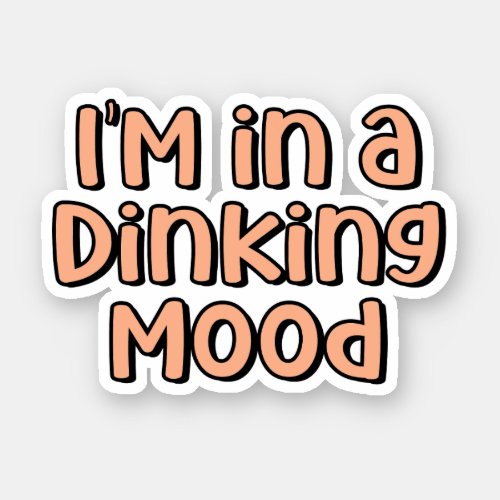 Im in a Dinking Mood Orange Pickleball  Sticker