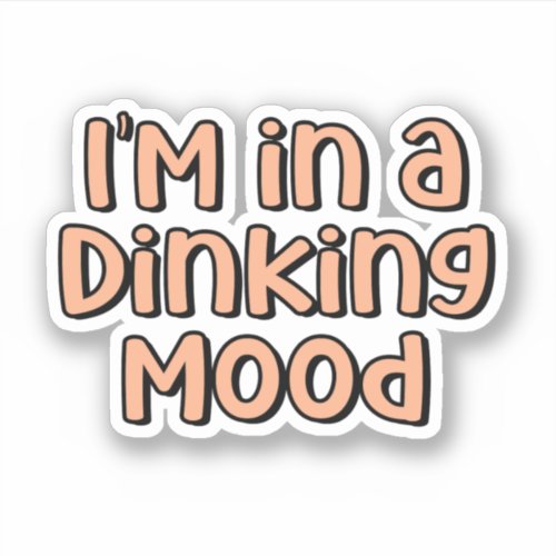 Im in a Dinking Mood Orange Pickleball  Sticker