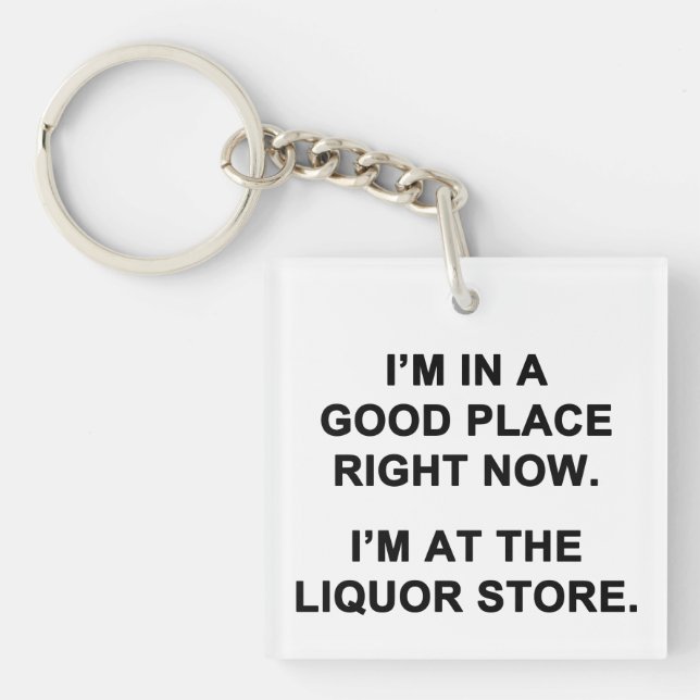 I'm in a Good Place Right Now Keychain (Front)