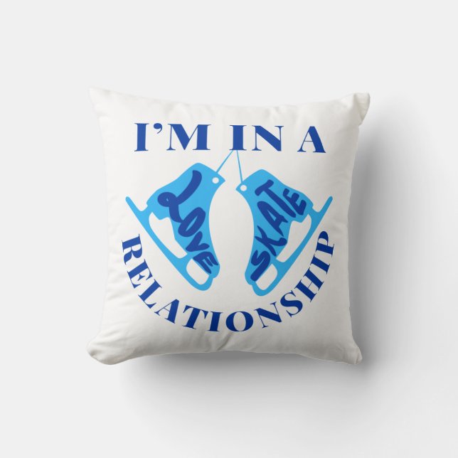 I'm in a Love Skate Relationship Figure Skating Throw Pillow (Front)