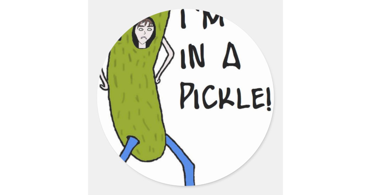 I'm in a pickle classic round sticker Zazzle I'm in a pickle classic round sticker Zazzle