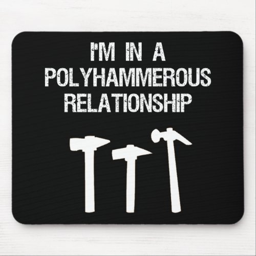 Im In A Polyhammerous Relationship Blacksmith Mouse Pad