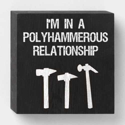 Im In A Polyhammerous Relationship Blacksmith Wooden Box Sign