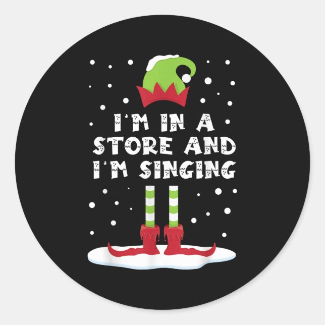 I'm In A Store And I'm Singing Elf Matching Family Classic Round Sticker (Front)