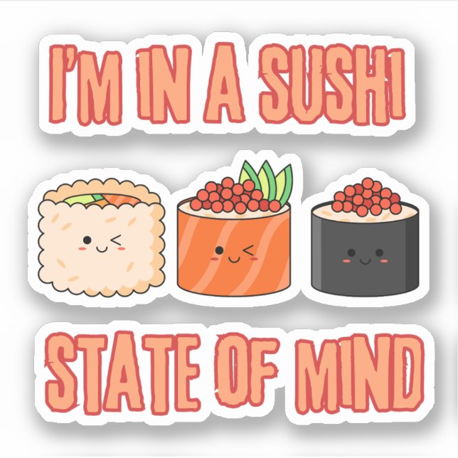 I'm in a Sushi State of Mind – Chill Sushi Sticker (Front)