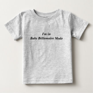 I'm in Baby Billionaire Mode T-Shirt
