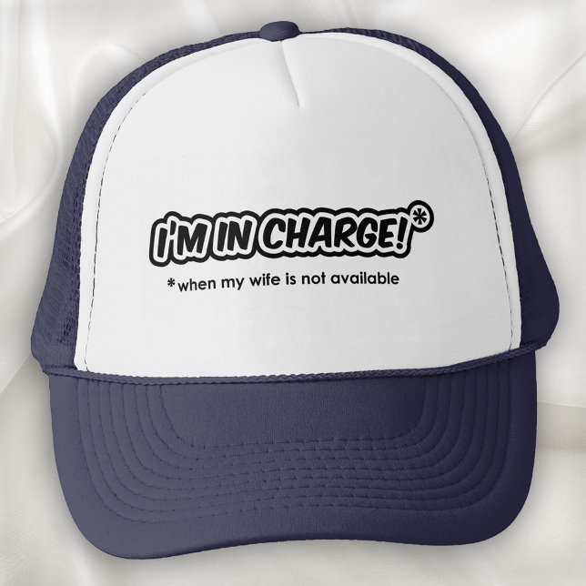 I'm In Charge (When My Wife Is Not Available) Trucker Hat (Creator Uploaded)