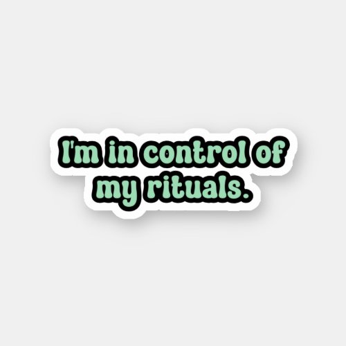 Im in control of my rituals Green OCD  Sticker