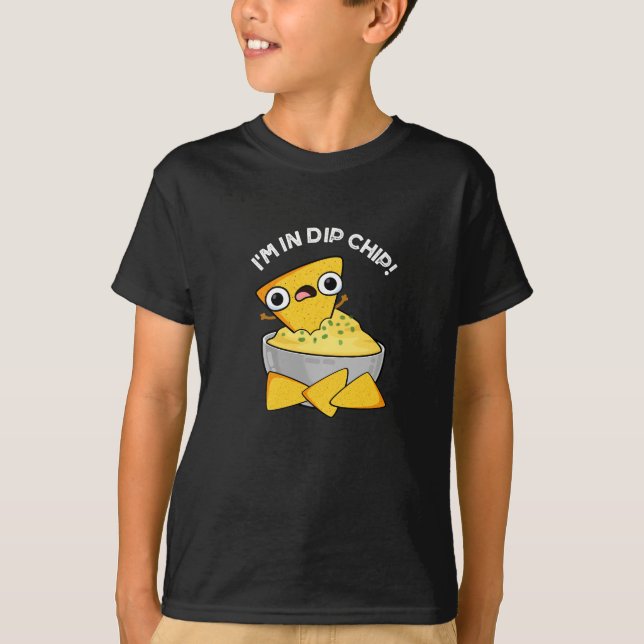 I'm In Dip Chip Funny Food Pun Dark BG T-Shirt (Front)