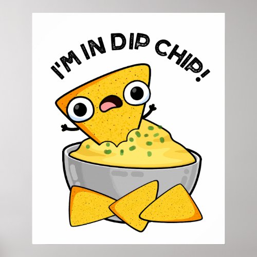 Im In Dip Chip Funny Food Puns  Poster