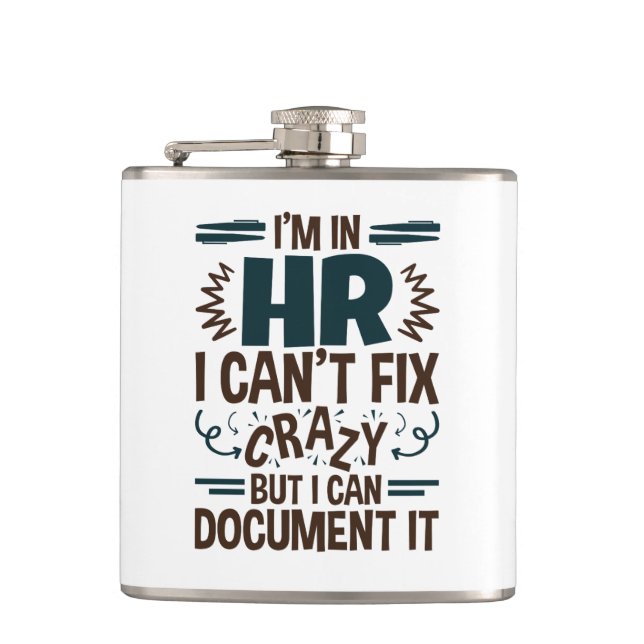 I'm In HR I Can't Fix Crazy But I Can Document It Flask (Front)