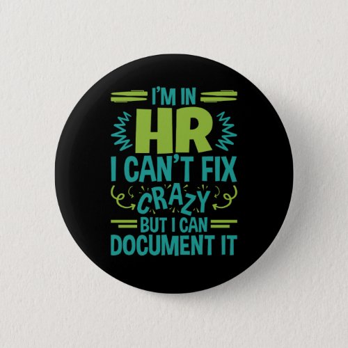 Im In HR I Cant Fix Crazy Funny Human Resources  Button