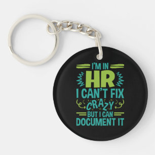 I'm In HR I Can't Fix Crazy Funny Human Resources Keychain