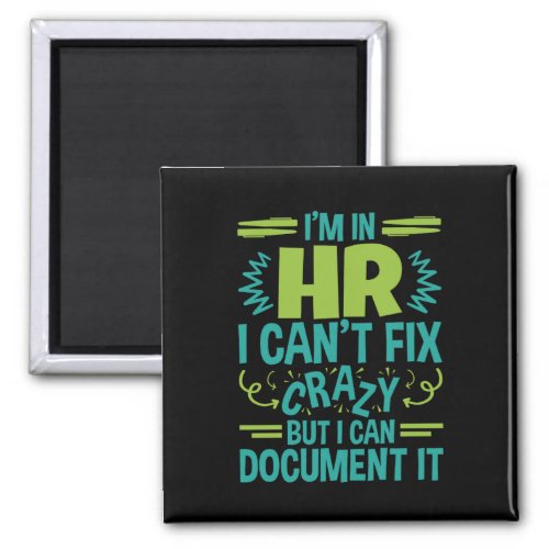 Im In HR I Cant Fix Crazy Funny Human Resources Magnet