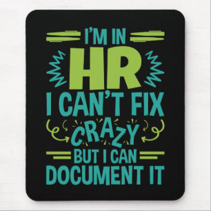 I'm In HR I Can't Fix Crazy Funny Human Resources Mouse Pad