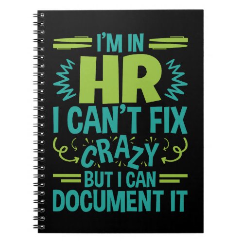 Im In HR I Cant Fix Crazy Funny Human Resources Notebook