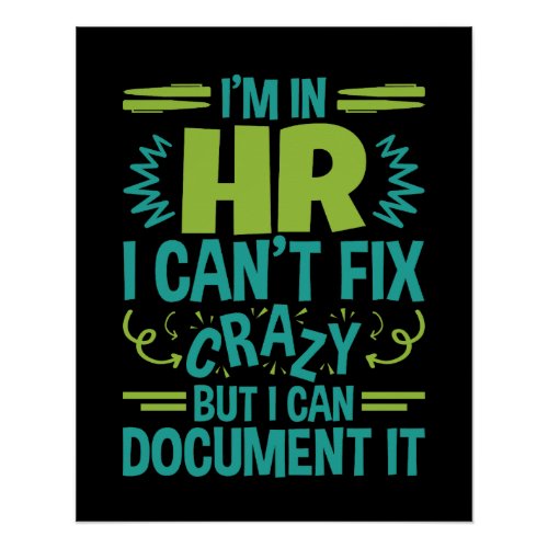 Im In HR I Cant Fix Crazy Funny Human Resources Poster