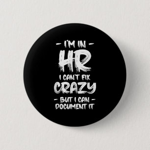 I'm In Hr I Can't Fix Crazy Hr Quotes Employees Ma Button